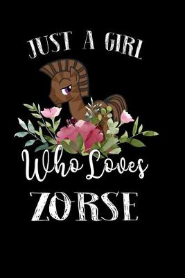 Book cover for Just a Girl Who Loves Zorse