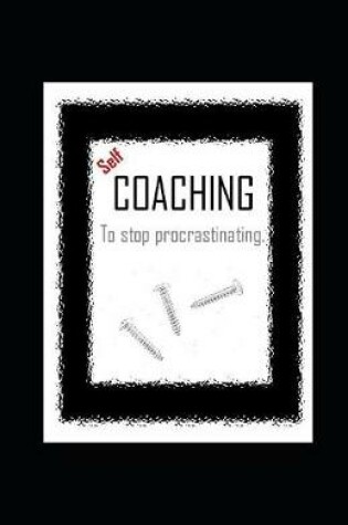 Cover of Self-COACHING to stop procrastinating