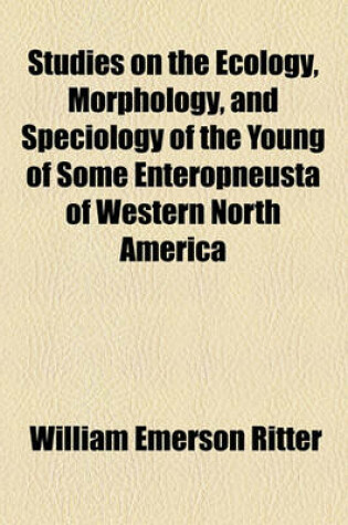 Cover of Studies on the Ecology, Morphology, and Speciology of the Young of Some Enteropneusta of Western North America