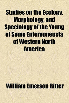 Book cover for Studies on the Ecology, Morphology, and Speciology of the Young of Some Enteropneusta of Western North America