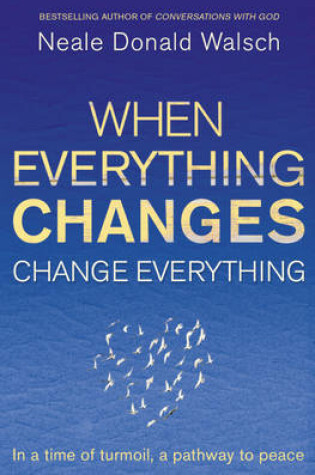 Cover of When Everything Changes, Change Everything