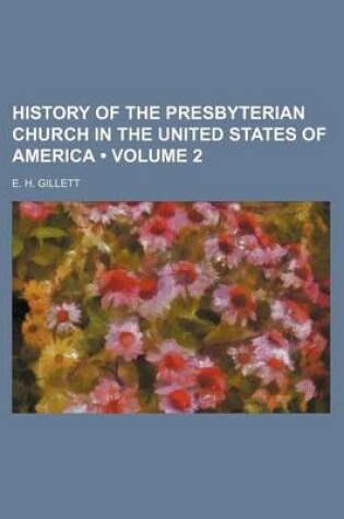 Cover of History of the Presbyterian Church in the United States of America (Volume 2 )