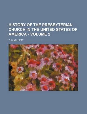 Book cover for History of the Presbyterian Church in the United States of America (Volume 2 )