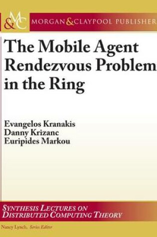 Cover of The Mobile Agent Rendezvous Problem in the Ring