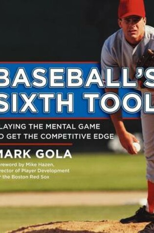 Cover of Baseball's Sixth Tool: Playing the Mental Game to Get the Competitive Edge