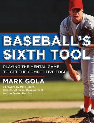 Book cover for Baseball's Sixth Tool: Playing the Mental Game to Get the Competitive Edge