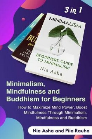 Cover of Minimalism, Mindfulness and Buddhism for Beginners