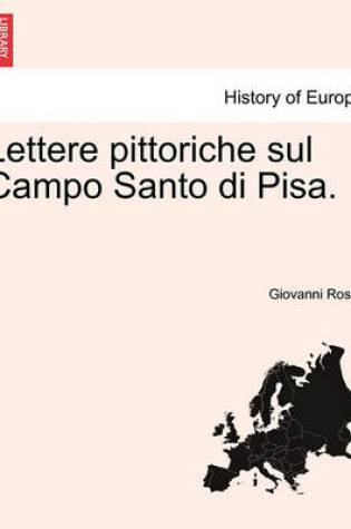 Cover of Lettere Pittoriche Sul Campo Santo Di Pisa.