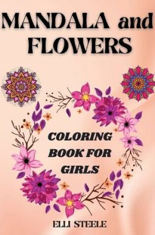 Cover of Mandala and Flowers Coloring Book For girls