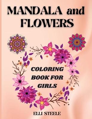 Book cover for Mandala and Flowers Coloring Book For girls