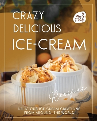 Book cover for Crazy Delicious Ice-Cream Recipes