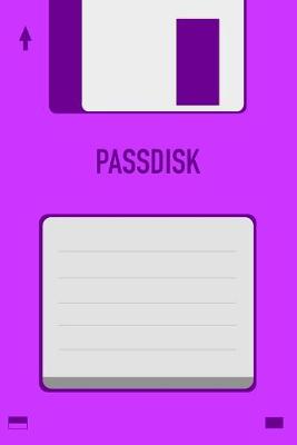 Book cover for Purple Passdisk Floppy Disk 3.5 Diskette Retro Password log [110pages][6x9]
