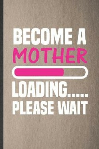 Cover of Become a Mother Loading Please Wait