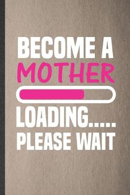 Book cover for Become a Mother Loading Please Wait