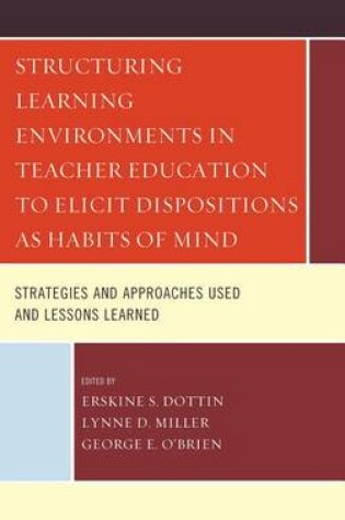 Cover of Structuring Learning Environments in Teacher Education to Elicit Dispositions as Habits of Mind
