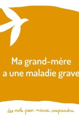 Cover of Ma grand-mère a une maladie grave