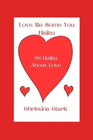 Cover of Love Me Some You Haiku