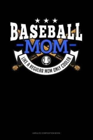 Cover of Baseball Mom Like A Regular Mom Only Cooler