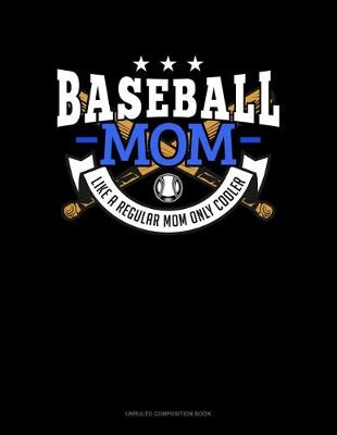 Cover of Baseball Mom Like A Regular Mom Only Cooler