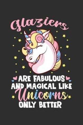 Cover of Glaziers Are Fabulous And Magical Like Unicorns Only Better