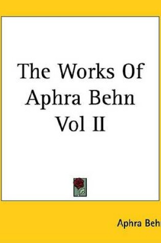 Cover of The Works of Aphra Behn Vol II