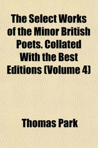 Cover of The Select Works of the Minor British Poets. Collated with the Best Editions (Volume 4)