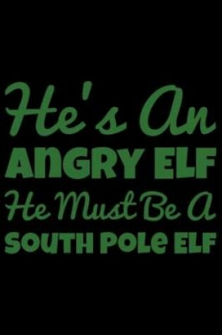 Cover of He's An Angry Elf Funny Journal