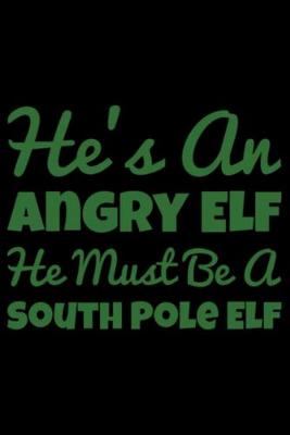 Book cover for He's An Angry Elf Funny Journal