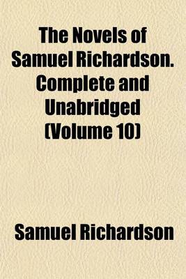 Book cover for The Novels of Samuel Richardson. Complete and Unabridged (Volume 10)