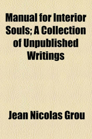 Cover of Manual for Interior Souls; A Collection of Unpublished Writings