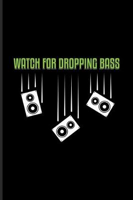 Book cover for Watch for Dropping Bass