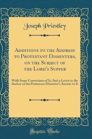 Cover of Additions to the Address to Protestant Dissenters, on the Subject of the Lord's Supper