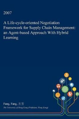 Cover of A Life-Cycle-Oriented Negotiation Framework for Supply Chain Management