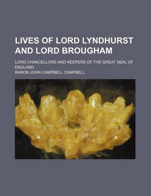 Book cover for Lives of Lord Lyndhurst and Lord Brougham (Volume 8); Lord Chancellors and Keepers of the Great Seal of England