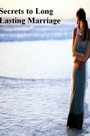 Cover of Secrets to Long Lasting Marriage