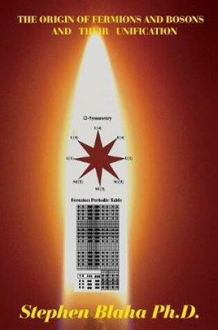 Cover of The Origin of Fermions and Bosons, and Their Unification