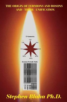 Book cover for The Origin of Fermions and Bosons, and Their Unification