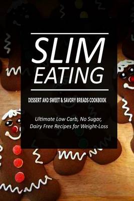 Book cover for Slim Eating - Dessert and Sweet & Savory Breads Cookbook