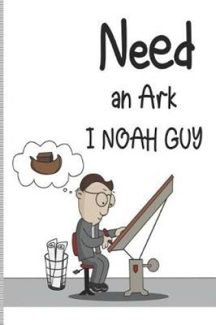 Cover of Need an Ark I Noah Guy