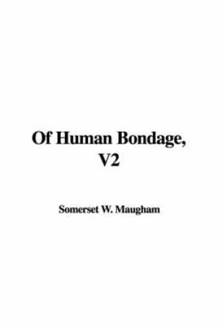 Cover of Of Human Bondage, V2