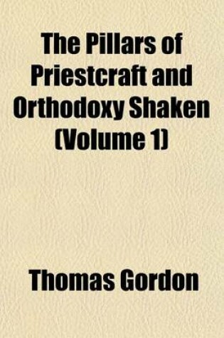 Cover of The Pillars of Priestcraft and Orthodoxy Shaken (Volume 1)
