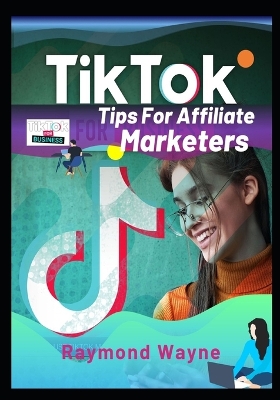 Book cover for TikTok Tips For Affiliate Marketers