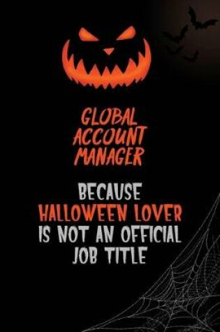 Cover of Global Account Manager Because Halloween Lover Is Not An Official Job Title