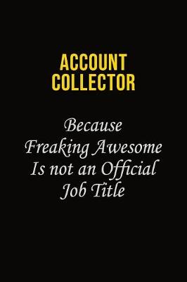 Book cover for Account Collector Because Freaking Awesome Is Not An Official Job Title