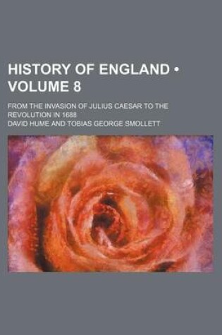 Cover of History of England (Volume 8 ); From the Invasion of Julius Caesar to the Revolution in 1688