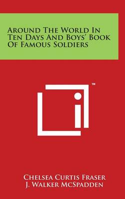 Book cover for Around The World In Ten Days And Boys' Book Of Famous Soldiers