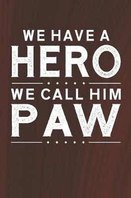 Book cover for We Have A Hero We Call Him Paw