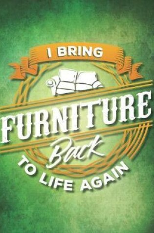 Cover of I Bring Furniture Back To Life Again