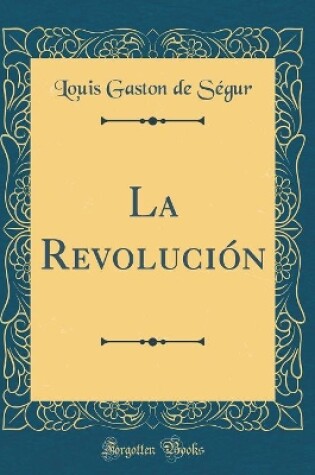 Cover of La Revolucion (Classic Reprint)