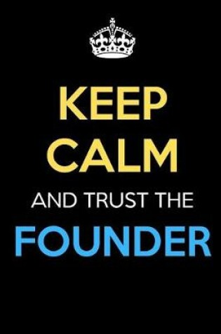 Cover of Keep Calm And Trust The Founder